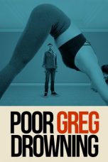 Nonton film lk21Poor Greg Drowning (2020) indofilm