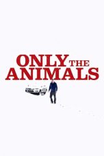 Nonton film lk21Only the Animals (2019) indofilm