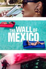 Nonton film lk21The Wall of Mexico (2020) indofilm