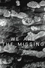 Nonton film lk21We Are The Missing (2020) indofilm