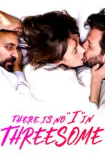Nonton film lk21There Is No “I” in Threesome (2021) indofilm