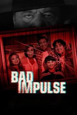 Nonton film lk21Bad Impulse (2019) indofilm
