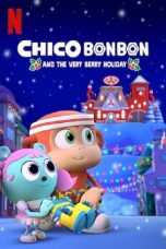 Nonton film lk21Chico Bon Bon and the Very Berry Holiday (2020) indofilm