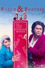 Nonton film lk21Roald & Beatrix: The Tail of the Curious Mouse (2020) indofilm
