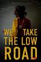 Nonton film lk21We Take the Low Road (2019) indofilm