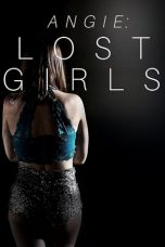 Nonton film lk21Angie: Lost Girls (2020) indofilm
