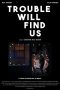 Nonton film lk21Trouble Will Find Us (2020) indofilm